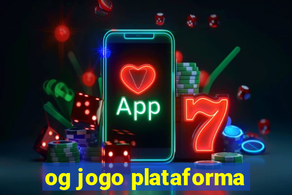 og jogo plataforma